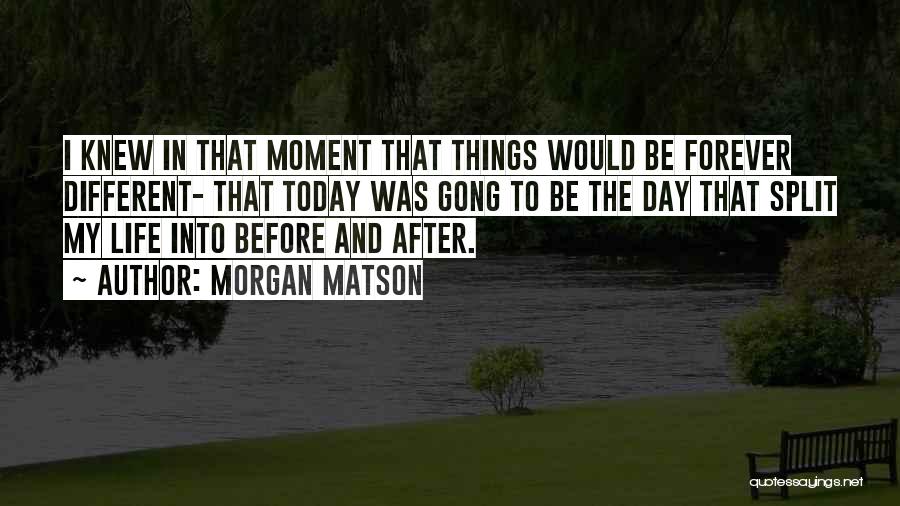 How One Day Can Change Your Life Quotes By Morgan Matson