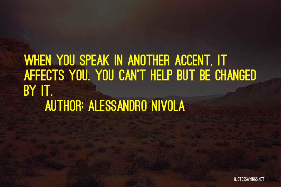 How One Thing Affects Another Quotes By Alessandro Nivola