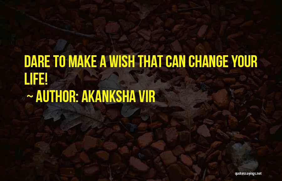 How One Thing Can Change Your Life Quotes By Akanksha Vir