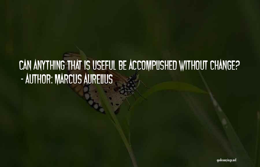 How One Thing Can Change Your Life Quotes By Marcus Aurelius