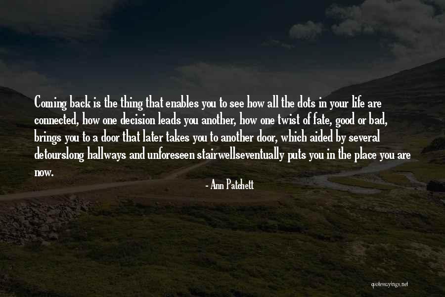 How One Thing Leads To Another Quotes By Ann Patchett How One Thing Leads To Another Quotes By Ann Patchett