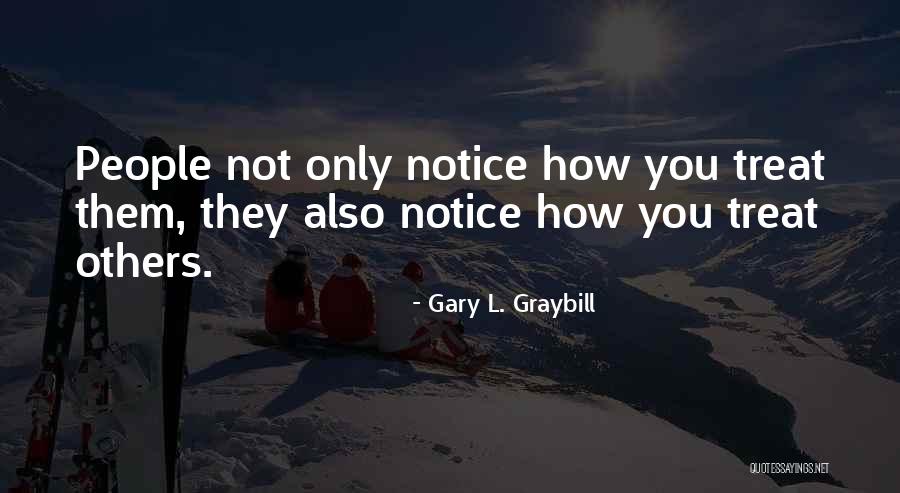 How Others Treat You Quotes By Gary L. Graybill