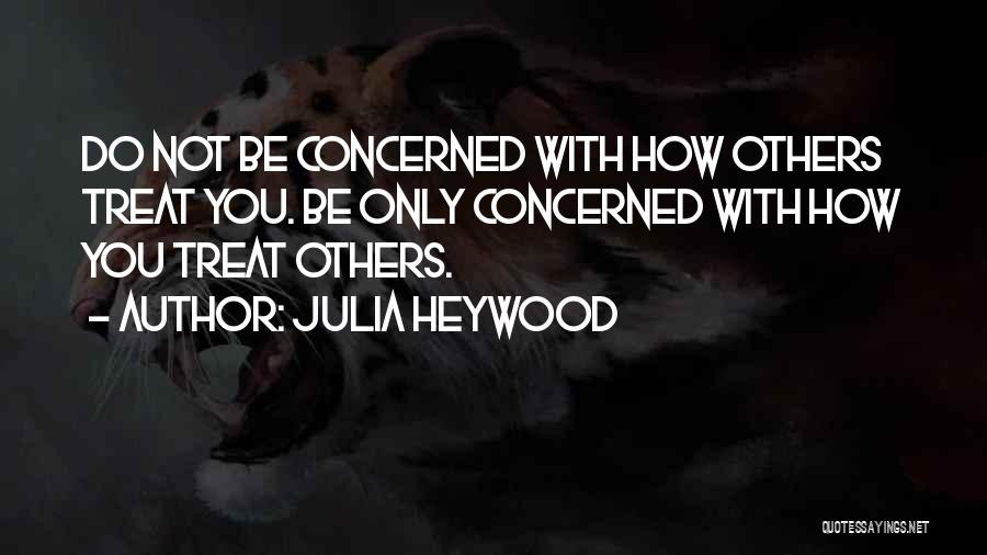 How Others Treat You Quotes By Julia Heywood