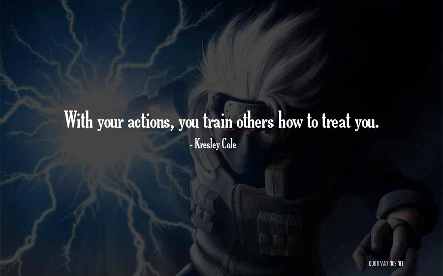 How Others Treat You Quotes By Kresley Cole How Others Treat You Quotes By Kresley Cole