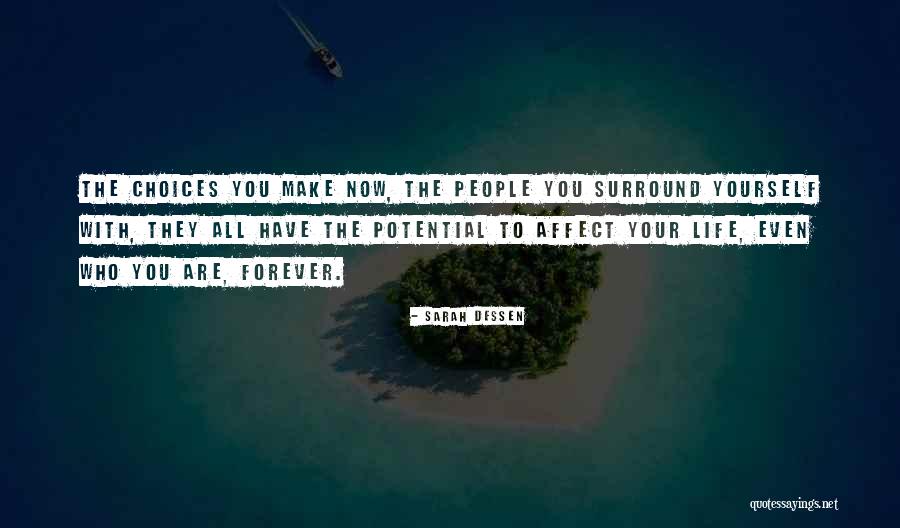 How Our Choices Affect Others Quotes By Sarah Dessen How Our Choices Affect Others Quotes By Sarah Dessen