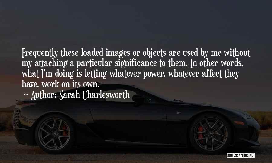 How Our Words Affect Others Quotes By Sarah Charlesworth