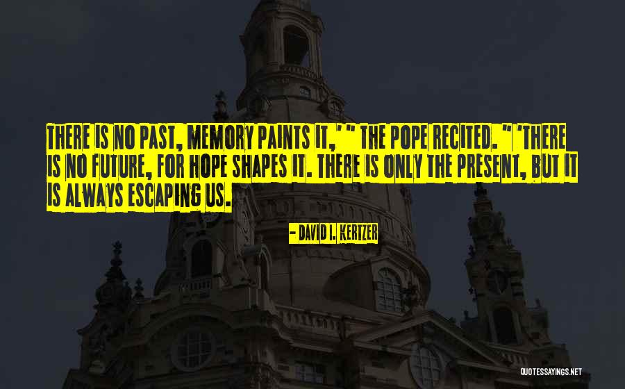 How Past Shapes Future Quotes By David I. Kertzer