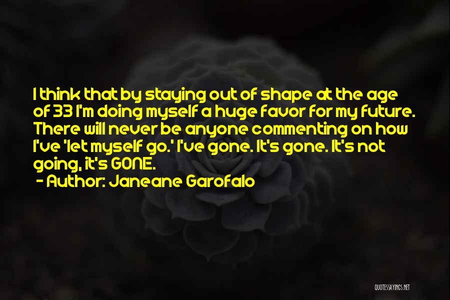 How Past Shapes Future Quotes By Janeane Garofalo