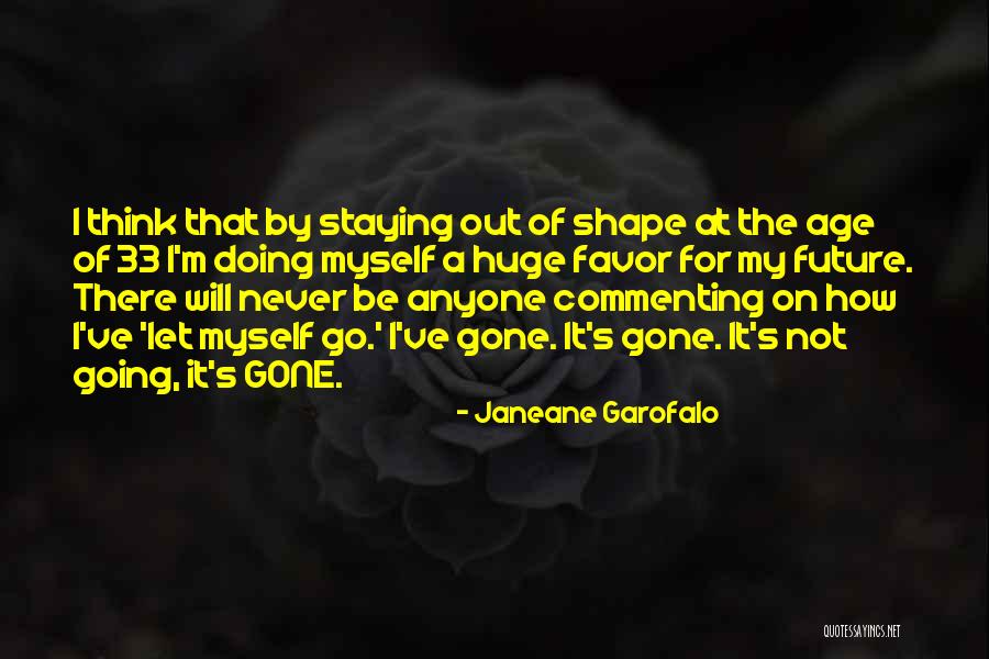 How Past Shapes Future Quotes By Janeane Garofalo