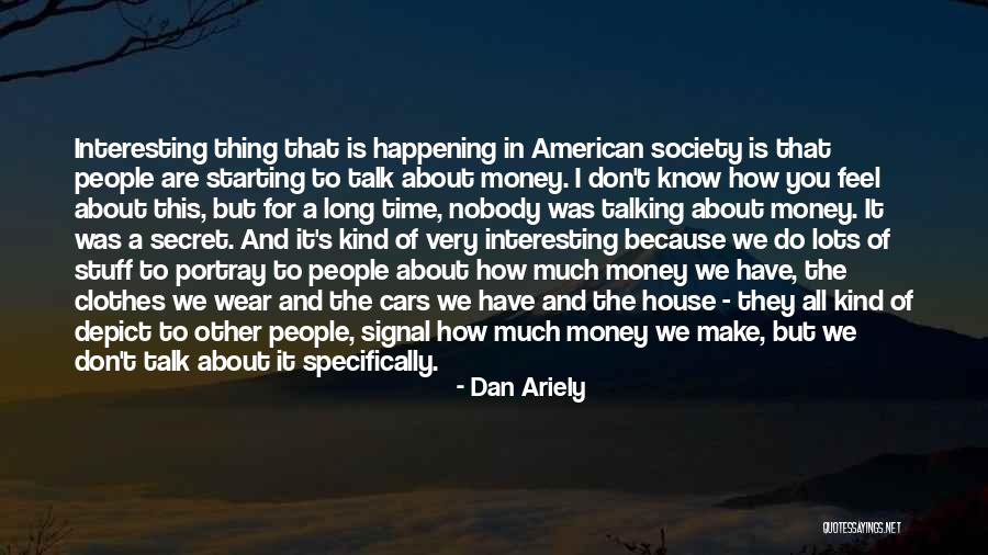 How People Make You Feel Quotes By Dan Ariely How People Make You Feel Quotes By Dan Ariely