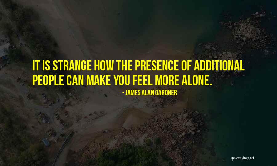 How People Make You Feel Quotes By James Alan Gardner How People Make You Feel Quotes By James Alan Gardner