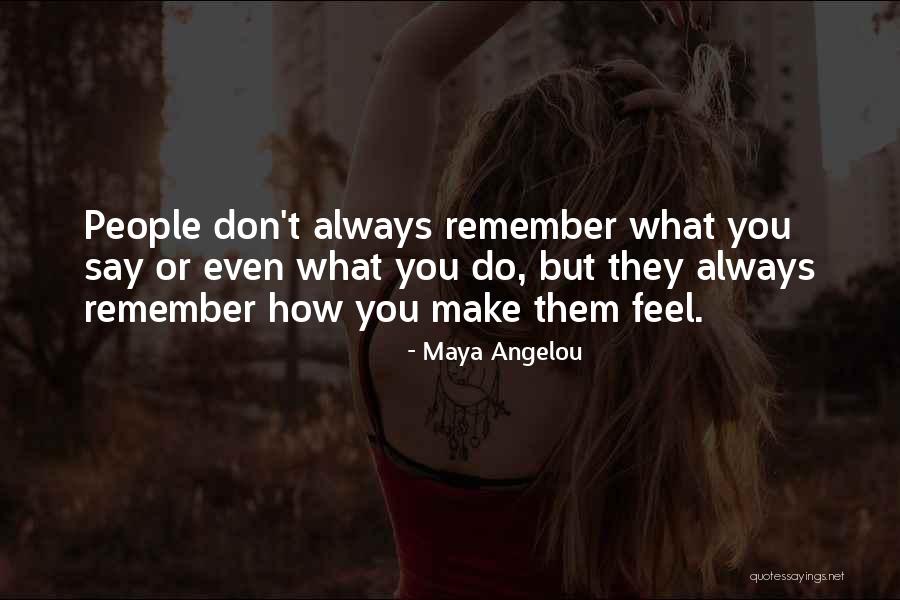 How People Make You Feel Quotes By Maya Angelou How People Make You Feel Quotes By Maya Angelou