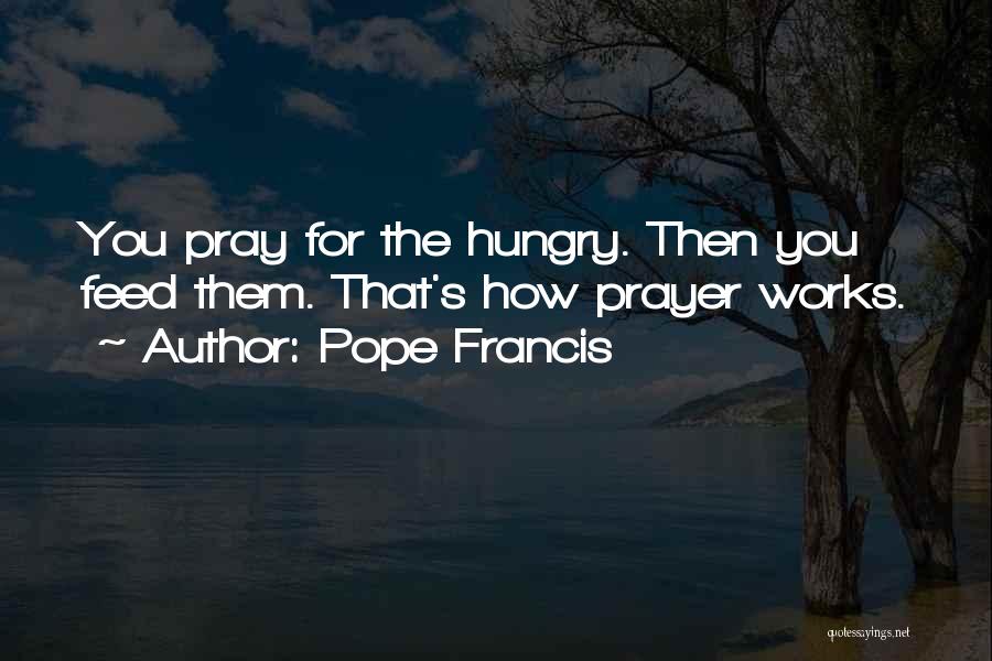 How Prayer Works Quotes By Pope Francis