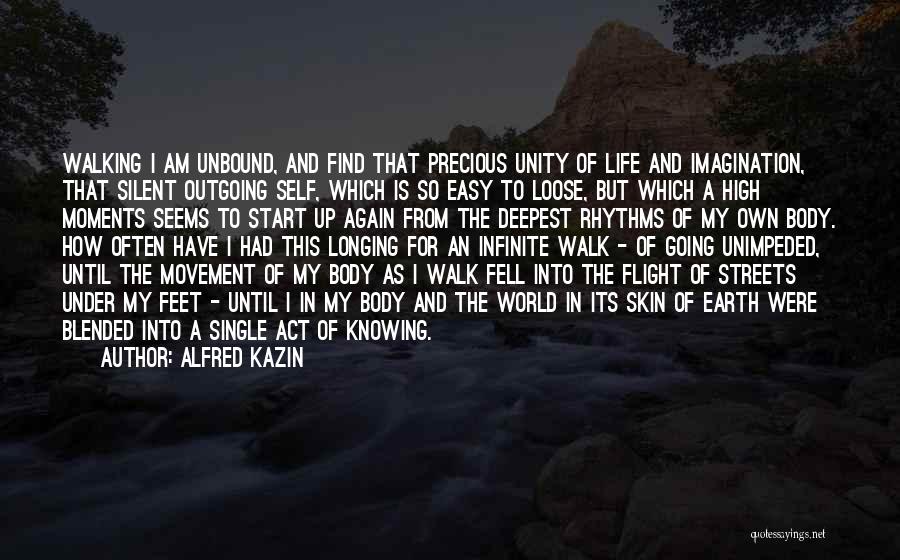 How Precious Life Is Quotes By Alfred Kazin