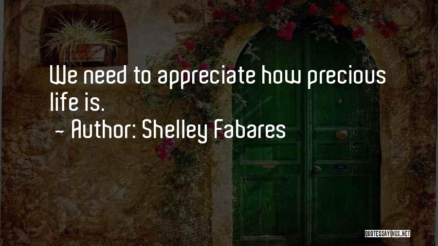 How Precious Life Is Quotes By Shelley Fabares