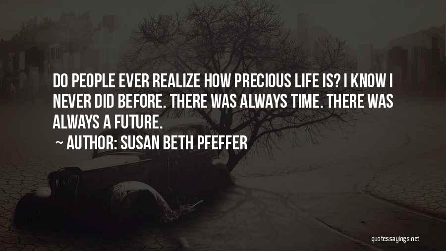 How Precious Life Is Quotes By Susan Beth Pfeffer