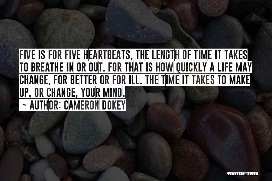 How Quickly Life Can Change Quotes By Cameron Dokey