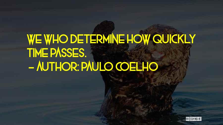 How Quickly Time Passes Quotes By Paulo Coelho