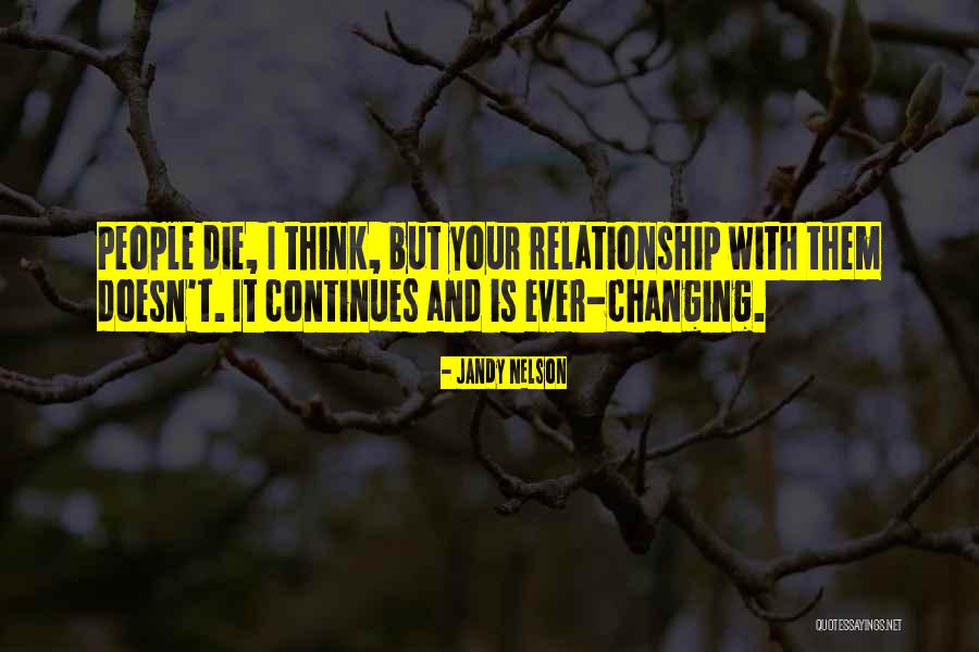 How Relationships Change People Quotes By Jandy Nelson How Relationships Change People Quotes By Jandy Nelson