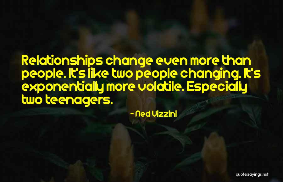 How Relationships Change People Quotes By Ned Vizzini How Relationships Change People Quotes By Ned Vizzini