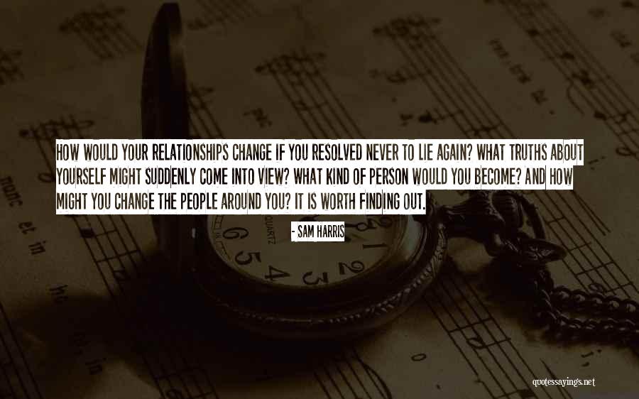 How Relationships Change People Quotes By Sam Harris How Relationships Change People Quotes By Sam Harris