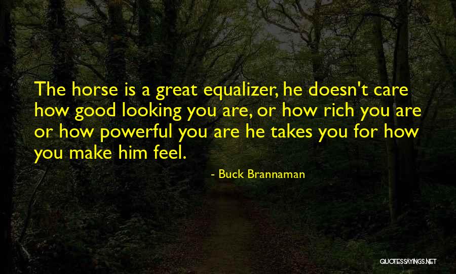How Rich You Are Quotes By Buck Brannaman How Rich You Are Quotes By Buck Brannaman