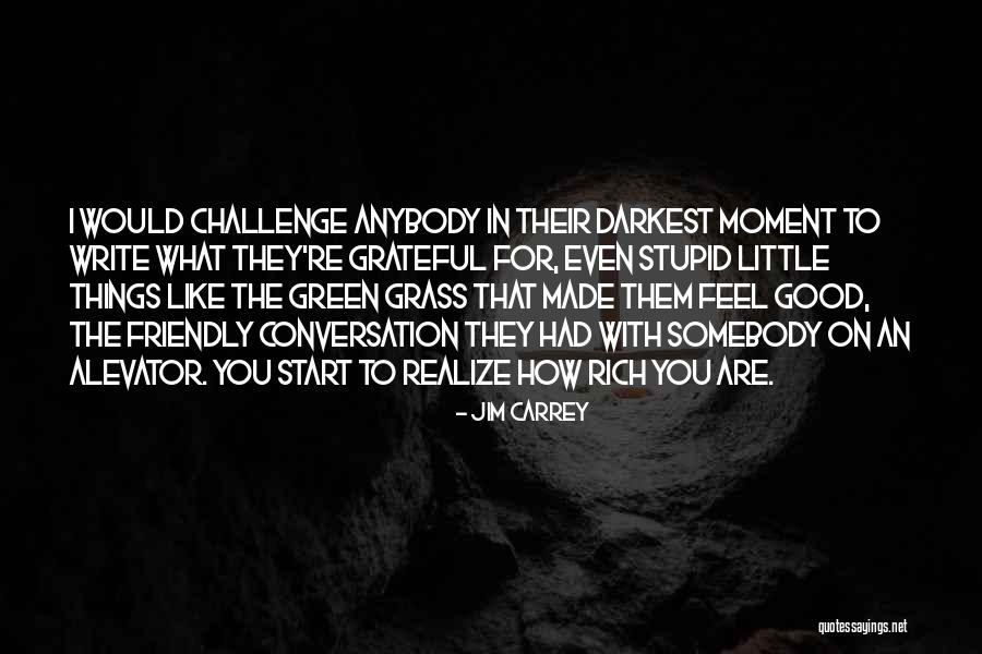 How Rich You Are Quotes By Jim Carrey How Rich You Are Quotes By Jim Carrey