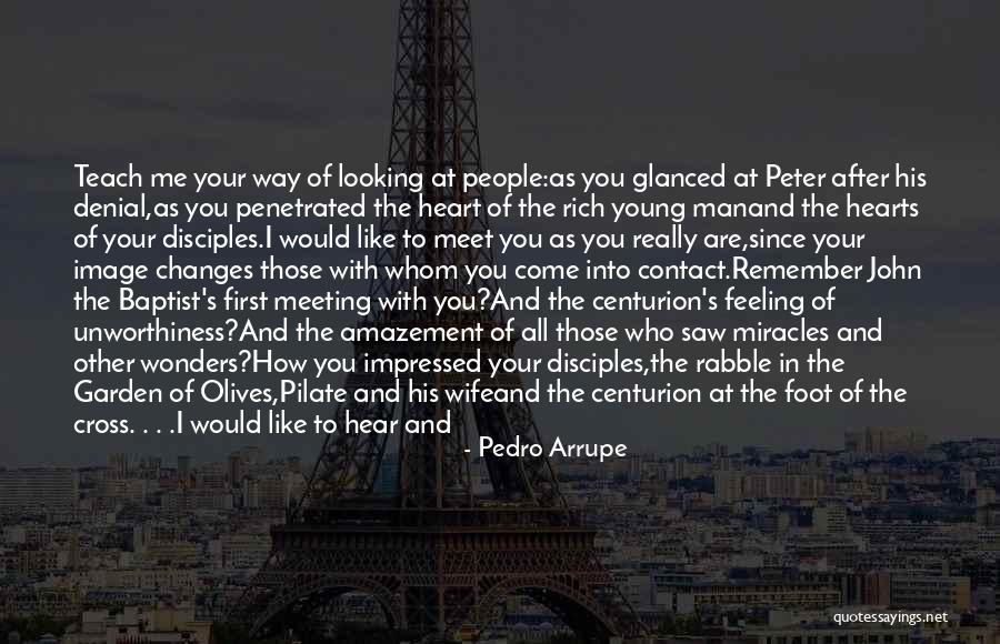 How Rich You Are Quotes By Pedro Arrupe How Rich You Are Quotes By Pedro Arrupe