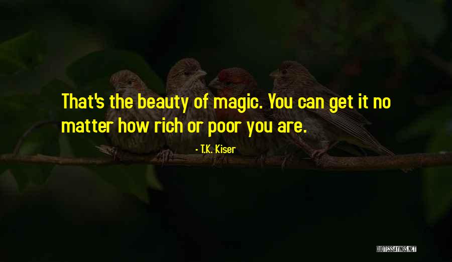How Rich You Are Quotes By T.K. Kiser How Rich You Are Quotes By T.K. Kiser