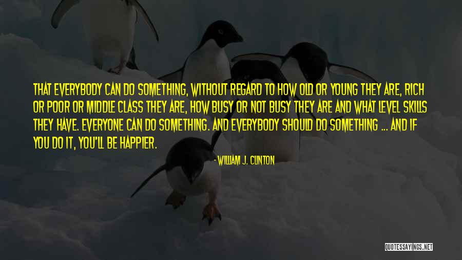 How Rich You Are Quotes By William J. Clinton How Rich You Are Quotes By William J. Clinton