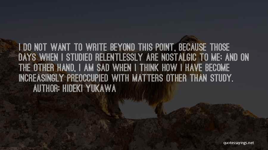 How Sad I Am Quotes By Hideki Yukawa