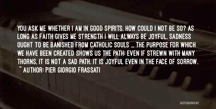 How Sad I Am Quotes By Pier Giorgio Frassati