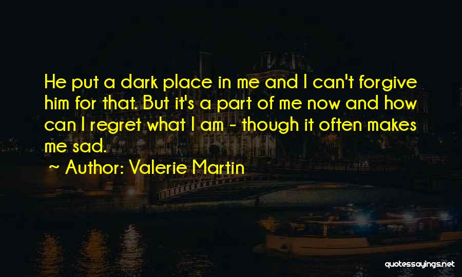 How Sad I Am Quotes By Valerie Martin