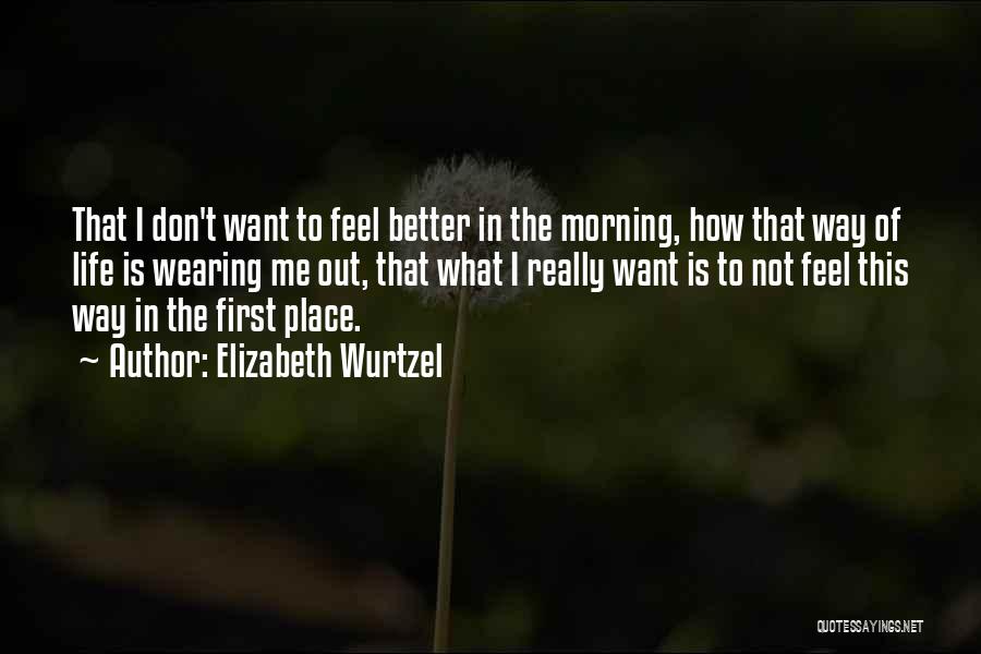 How Sad I Feel Quotes By Elizabeth Wurtzel