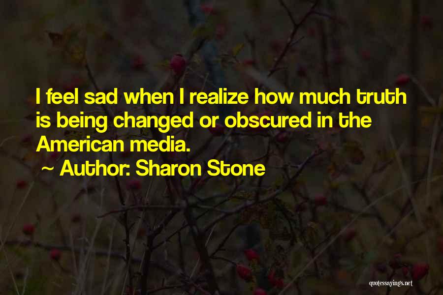 How Sad I Feel Quotes By Sharon Stone