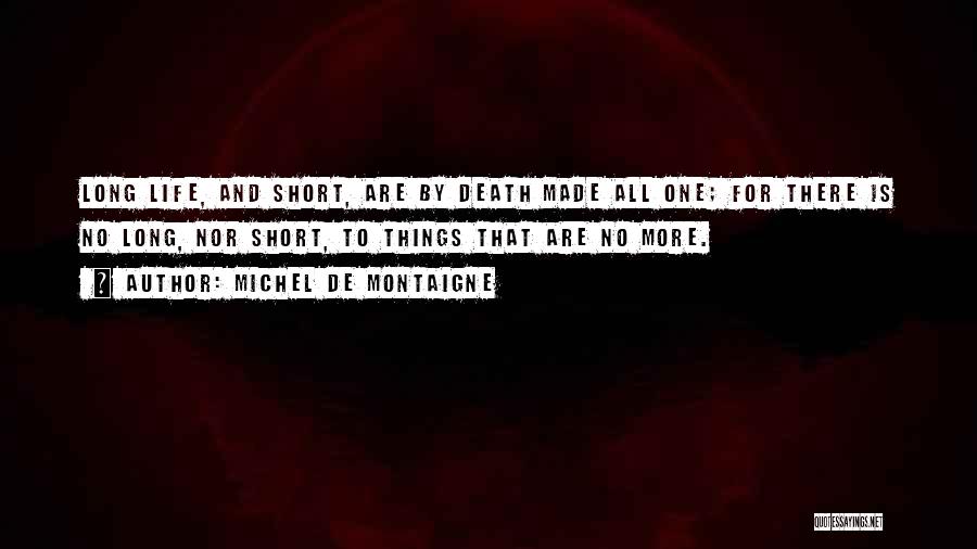 How Short Life Is And Death Quotes By Michel De Montaigne