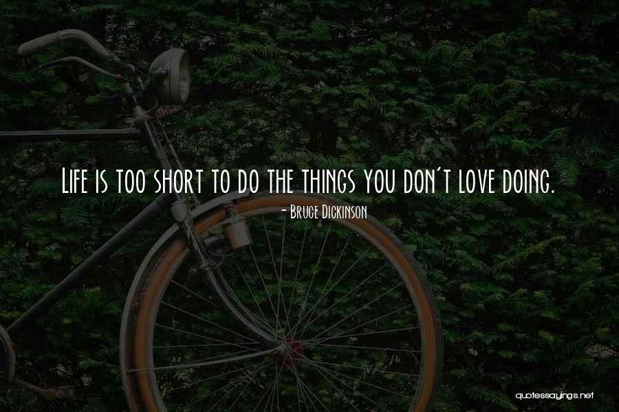 How Short Life Is And Love Quotes By Bruce Dickinson How Short Life Is And Love Quotes By Bruce Dickinson