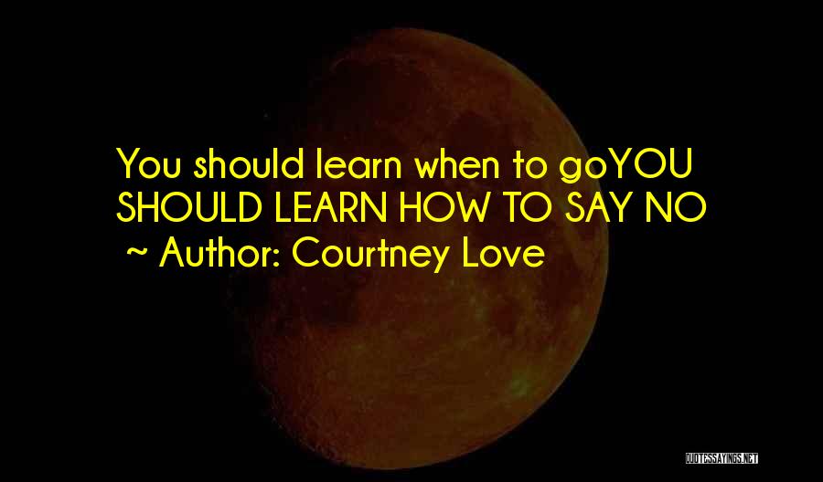 How Should I Say I Love You Quotes By Courtney Love