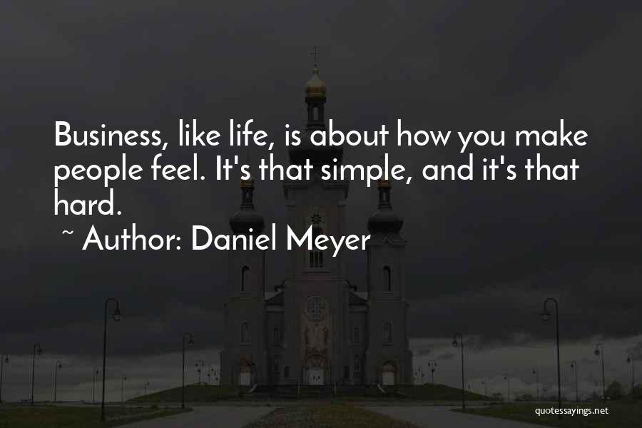 How Simple Life Is Quotes By Daniel Meyer