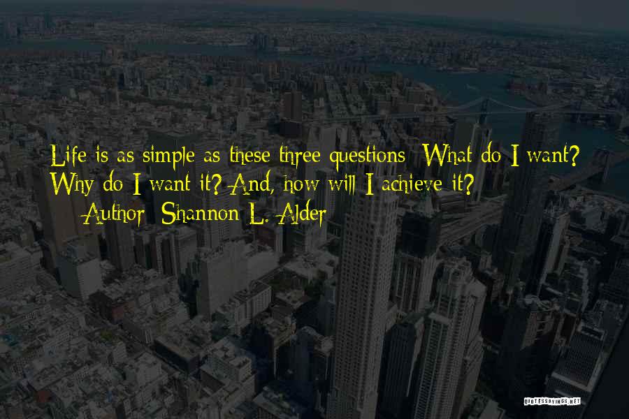 How Simple Life Is Quotes By Shannon L. Alder