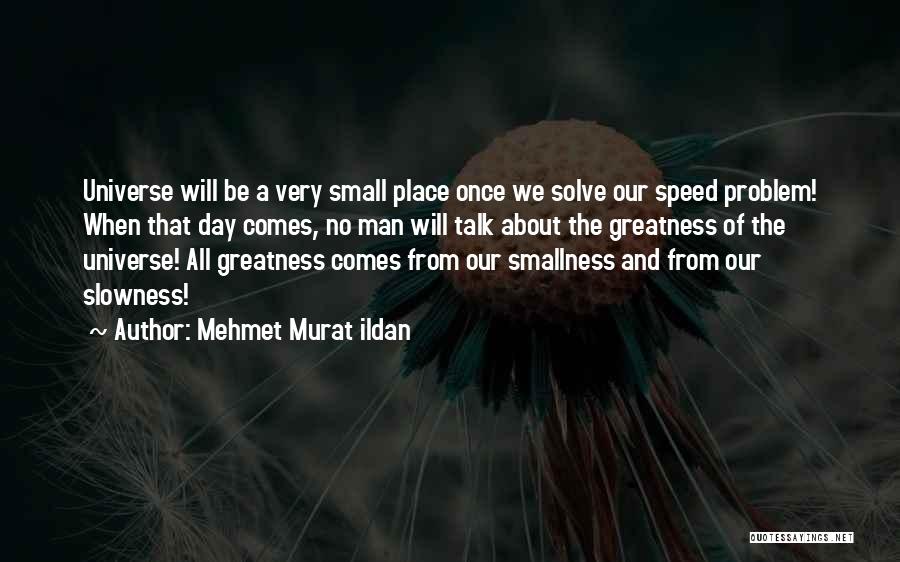 How Small We Are In The Universe Quotes By Mehmet Murat Ildan