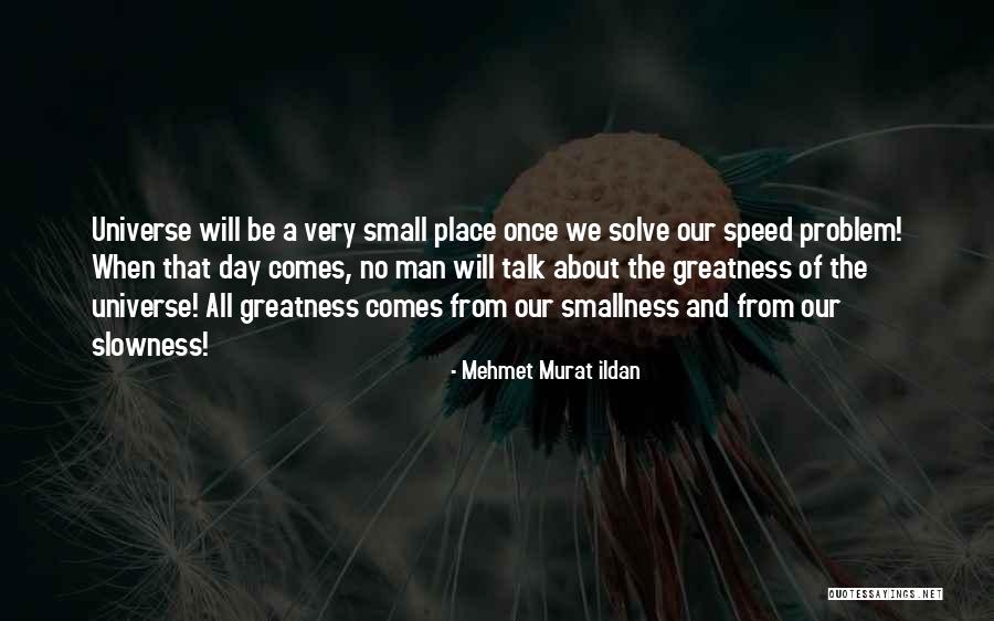 How Small We Are In The Universe Quotes By Mehmet Murat Ildan