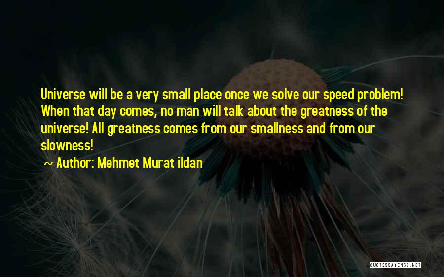 How Small You Are In The Universe Quotes By Mehmet Murat Ildan