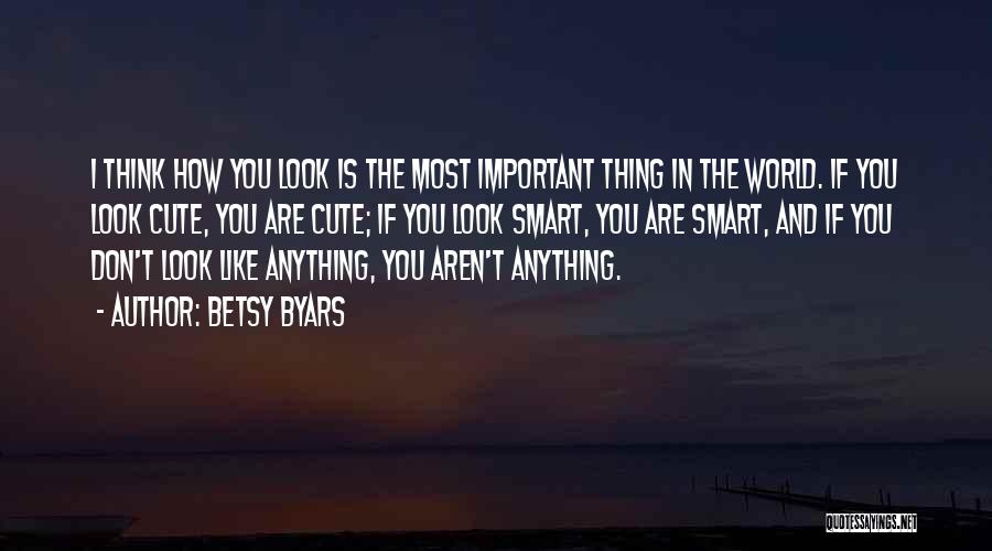 How Smart You Think You Are Quotes By Betsy Byars