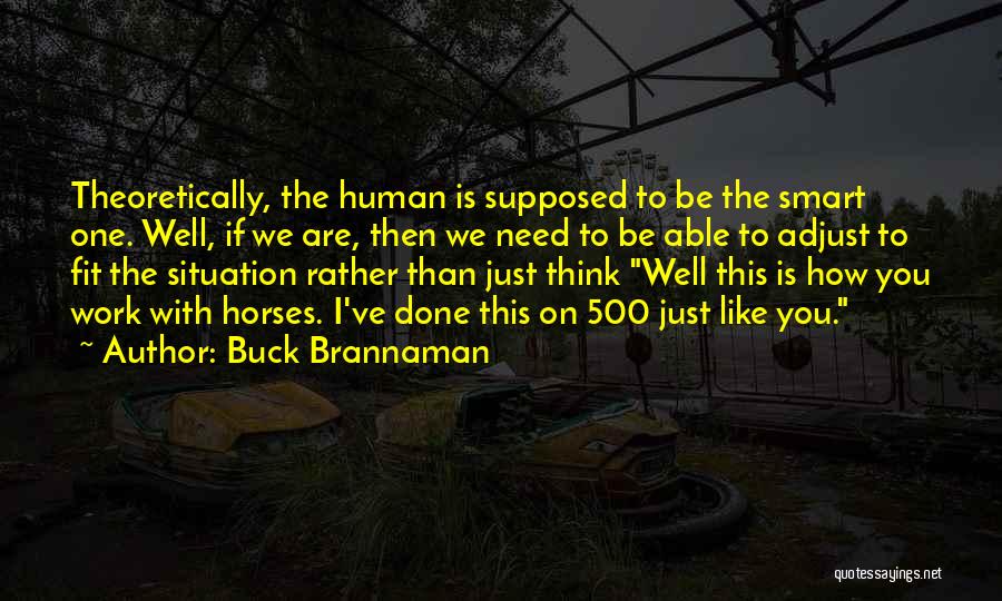 How Smart You Think You Are Quotes By Buck Brannaman