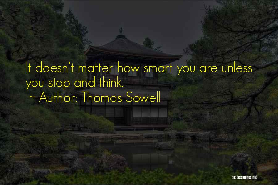 How Smart You Think You Are Quotes By Thomas Sowell