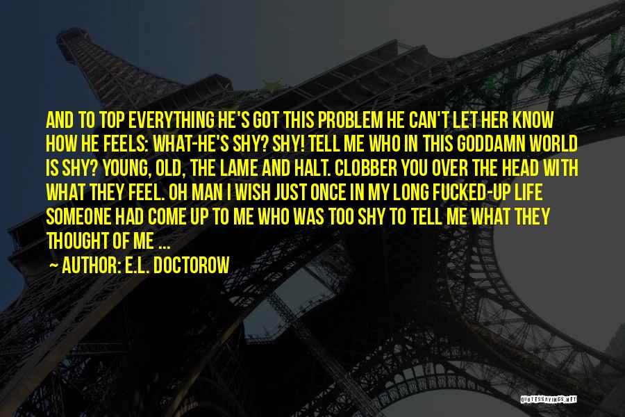 How Someone Feels Quotes By E.L. Doctorow