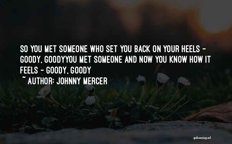 How Someone Feels Quotes By Johnny Mercer