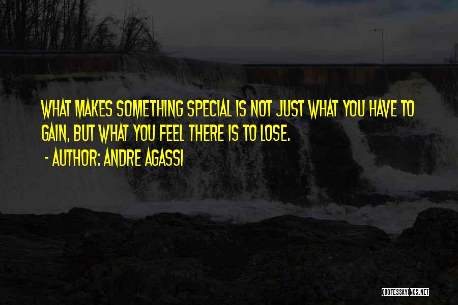 How Someone Makes You Feel Special Quotes By Andre Agassi