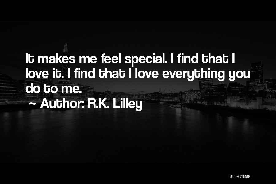 How Someone Makes You Feel Special Quotes By R.K. Lilley